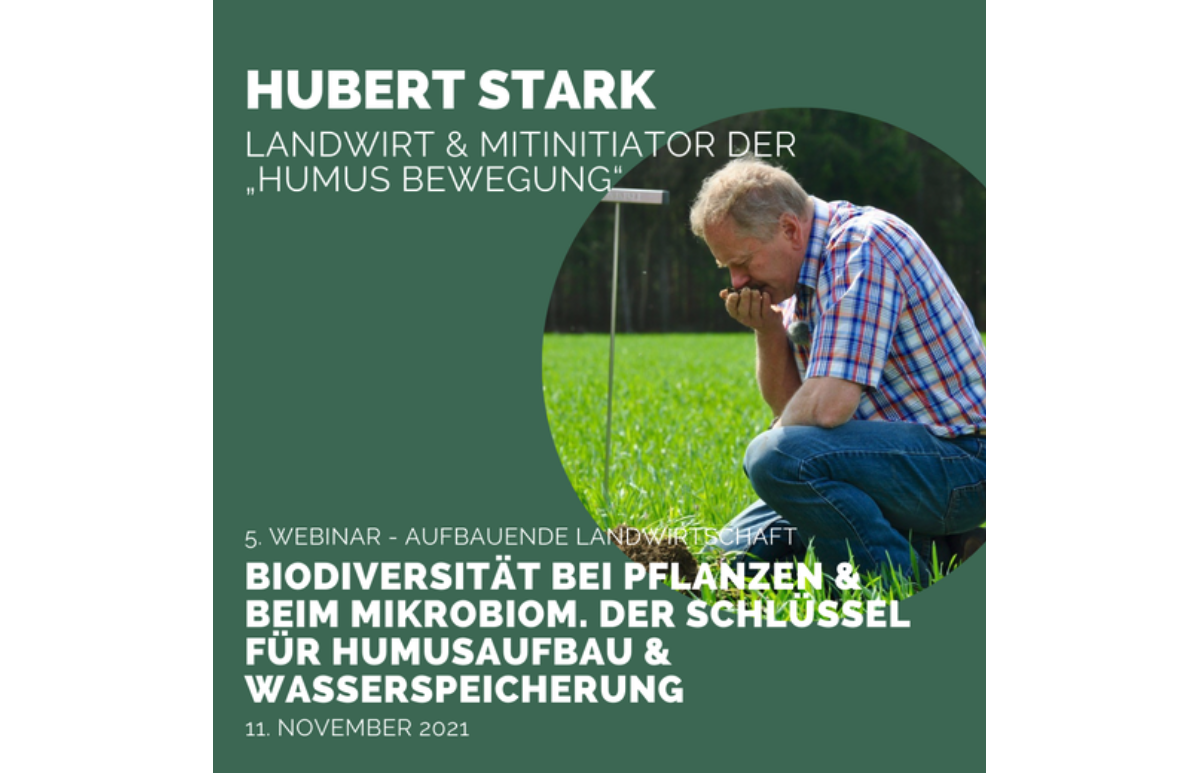 Morgen in unserer 7. Webinar-Reihe »Aufbauende Landwirtschaft«: Hubert Stark, Landwirt, »Humus Bewegung«